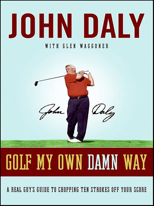 Title details for Golf My Own Damn Way by John Daly - Available